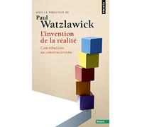 L'Invention de la réalité: Contributions au constructivisme
