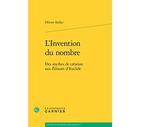 L'Invention Du Nombre: Des Mythes de Creation Aux Elements d'Euclide: 12 (Histoire Et Philosophie Des Sciences)