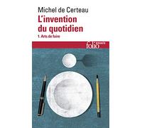 L'Invention Du Quotidien: 1 (Collection Folio/Essais)