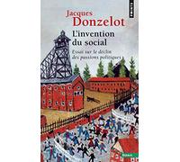 L'Invention du social. Essai sur le déclin des passions politiques (Points essais)