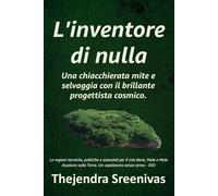 L'inventore di nulla: Una chiacchierata mite e selvaggia con il brillante progettista cosmico.
