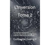 L'Inversion Tome 2: Six nouvelles de l'effondrement informationnel : Injecteurs neuronaux, guerres narratives et domestication algorithmique (Anthropocène Numérique : chroniques d'une humanité)