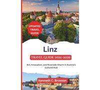 Linz Travel Guide 2025-2026: Art, Innovation, and Riverside Charm in Austria’s Cultural Hub