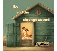 Lio and the Strange Sound: A Warm Farm Adventure About Staying Calm and Kind (Lio’s Adventures on the farm)
