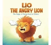 Lio, The Angry Lion: The Magic of Being Kind to Others