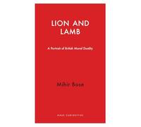 Lion and Lamb: A Portrait of British Moral Duality (Haus Curiosities)