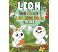 Lion And Rabbit Coloring Book for Kids Ages 3-8: 41 Fun & Easy Animal Coloring Pages | Large 8.5 x 11 Book with Cute Lion, Rabbit & Forest Animals | Great for Ages 3-8