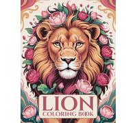 Lion Coloring Book for Adults: A Majestic Journey of Strength, Beauty, and Relaxation: 50 Detailed and Powerful Lion Designs for Stress Relief, Mindfulness, and Creative Expression