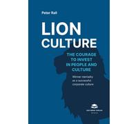 Lion Culture: The courage to invest in people and culture - Winner mentality as a successful corporate culture
