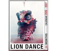 Lion Dance Calendar 2026 - 2027: Celebrate the Season with a Planner from 2026 to 2027 Featuring Holiday Dates and Gift Potential