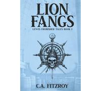 Lion Fangs: Lewis Frobisher Tales, Book I