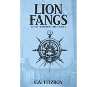 Lion Fangs: Lewis Frobisher Tales, Book I