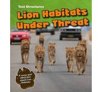 Lion Habitats Under Threat: A Cause and Effect Text (Text Structures)
