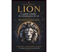 LION: Le guide complet de connaissance de soi (Les 12 guides de connaissance de soi)