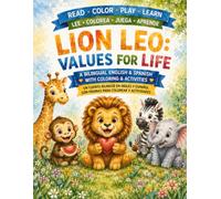 Lion Leo: Values for Life: Bilingual English & Spanish Children's Book About Sharing, Kindness and Friendship