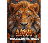 Lion Mandalas Coloring Book for Adults: A Self-Help Coloring Experience for Stress Management and Relaxation (Mandalas Series - Art & Mindfulness Coloring Books)
