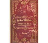 Lion of Freedom: Journal Your Way to Personal Liberation