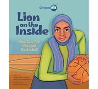 Lion on the Inside: How One Girl Changed Basketball (CitizenKid): 26