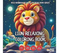 Lion Relaxing Coloring Book - for Kids, Teens, Adults and Seniors with Easy and Simple Designs for Stress Free Relaxation (Wild Mammals Relaxing ... Easy and Simple Designs for Stress Free Re)