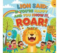 Lion Said: If You’re Happy and You Know It, Roar!: A Joyful Rhyming Jungle Story About Sharing Happiness, Fun, and Big Feelings (The 100 Book Kids Collection)