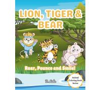 Lion, Tiger & Bear: Roar, Pounce and Smile! (Animal Coloring Book)