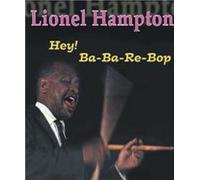 Lionel Hampton - Lionel Hampton: Hey! Ba-Ba-Re-Bop [CD]