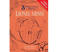 Lionel Messi: 5-Minute Genius Stories
