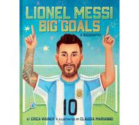 Lionel Messi: Big Goals, A Biography