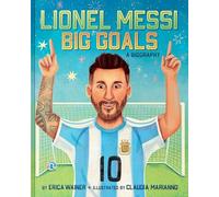 Lionel Messi: Big Goals, A Biography