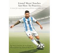 Lionel Messi Teaches Ian How To Practice (Big Brain Books Football Series)
