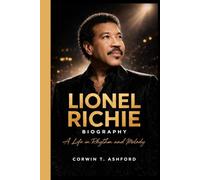 LIONEL RICHIE BIOGRAPHY: A Life in Rhythm and Melody