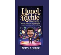 LIONEL RICHIE BIOGRAPHY: From Notes to Nightlights A Musical Adventure for Kids Who Dream Big