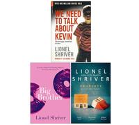 Lionel Shriver Collection 3 Books Set (We Need To Talk About Kevin, Big Brother & Property A Collection)