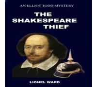 Lionel Ward The Shakespeare Thief: An Elliot Todd Mystery Paperback Book Lionel Ward Multicolor