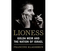 Lioness: Golda Meir & The Nation of Israel: Golda Meir and the Nation of Israel