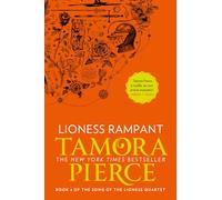 Lioness Rampant: A Ground-Breaking YA Romantasy and Epic Fantasy of Magic and Legend: Book 4 (The Song of the Lioness)