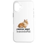 Lionhead Rabbit Too Cute To Be This Difficult Funny Pet Case for iPhone 16 Plus