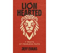 Lionhearted: 7 Traits of Fearless Faith