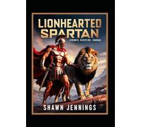 Lionhearted Spartan: Strength, Discipline, Courage