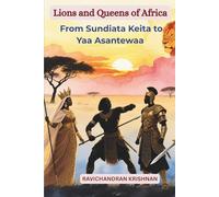 Lions and Queens of Africa: Epic True Stories of the Continent’s Greatest Kings, Queens, and Warriors - From Sundiata Keita to Yaa Asantewaa
