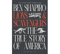 Ben Shapiro – Lions and Scavengers – The True Story of America (and Her Critics) – Hardback