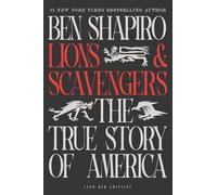 Lions and Scavengers : the True Story of America (And H - NEW Ben Shapiro 2025