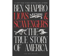 Lions and Scavengers : The True Story of America (and Her Critics)