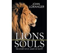 Lions and Souls: The Story of St. Mary of Egypt