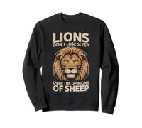 Lions don't lose sleep over the opinions of sheep Lion Sweatshirt