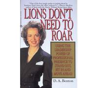 Lions Don't Need to Roar: Using the Leadership Power of Personal Presence to Stand Out, Fit in and Move Ahead