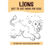 Lions Dot to Dot Book for Kids: 50 Connect the Dots Puzzles Activity Book for Kids (Dot to Dot Books for Kids)
