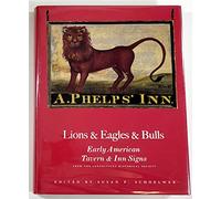 Lions & Eagles & Bulls - Early American Tavern & Inn Signs from the Connecticut Historical Society: Early American Tavern and Inn Signs from The Connecticut Historical Society