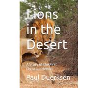 Lions in the Desert: A Story of the First Christian Hermit
