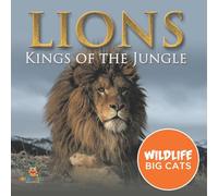 Lions: Kings of the Jungle (Wildlife Big Cats)